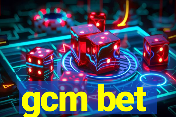 gcm bet